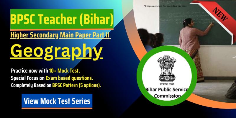 Bihar BPSC Higher Secondary Main Paper Part II Geography