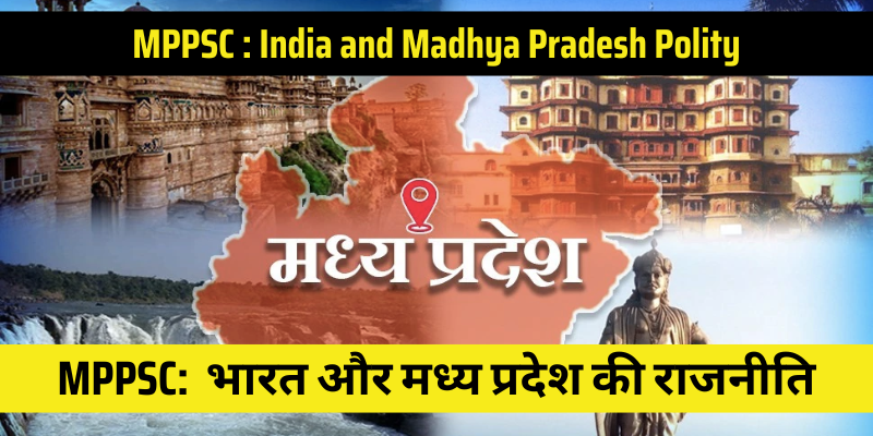 Indian Polity and Madhya Pradesh